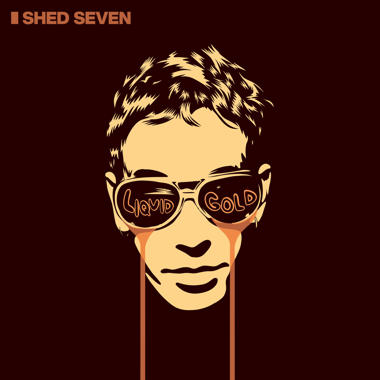 Shed Seven -  Liquid Gold